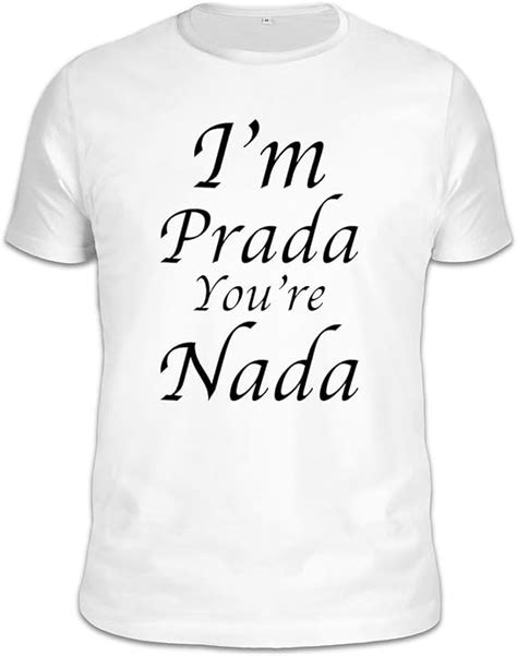 i'm prada you're nada t shirt|I'm Prada You Nada .